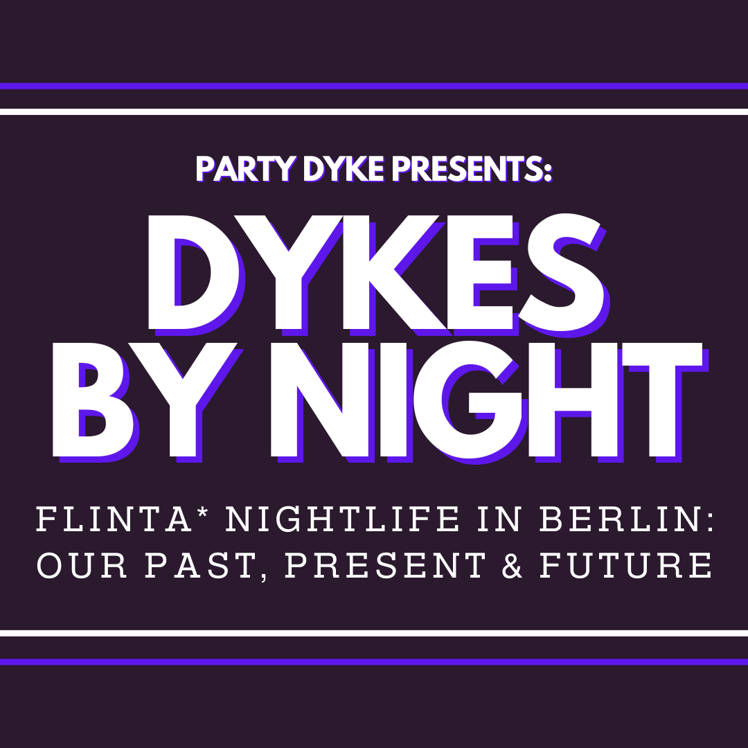FLINTA* Nightlife in Berlin – our past, present and future