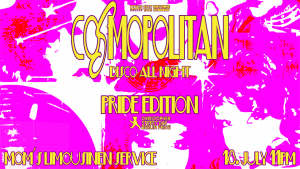 COSMOPOLITAN - Disco All Night - Offizielle Pride Week Opening Party
